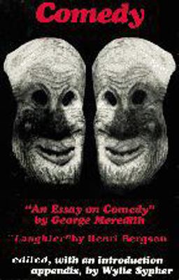 Comedy "An Essay on Comedy" by George Meredith "Laughter" by Henri Bergson  9780801823275 Front Cover