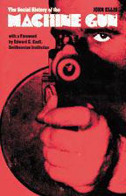 Social History of the Machine Gun  9780801833588 Front Cover