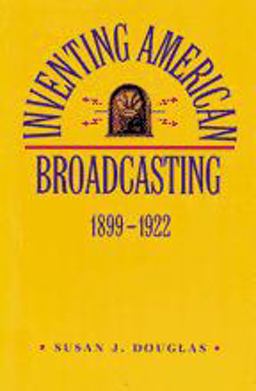 Inventing American Broadcasting, 1899-1922  9780801838323 Front Cover