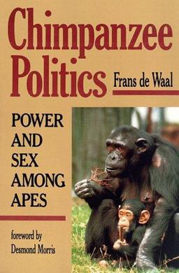 Chimpanzee Politics Power and Sex among Apes  9780801838330 Front Cover