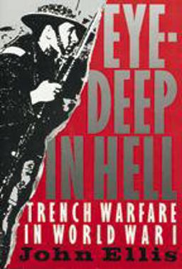 Eye-Deep in Hell Trench Warfare in World War I  9780801839474 Front Cover
