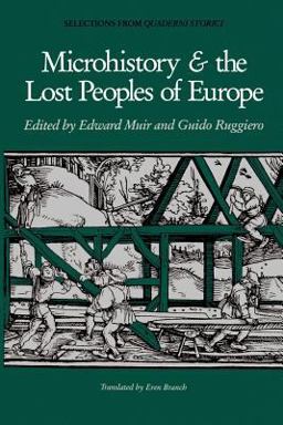 Microhistory and the Lost Peoples of Europe Selections from Quaderni Storici  9780801841835 Front Cover