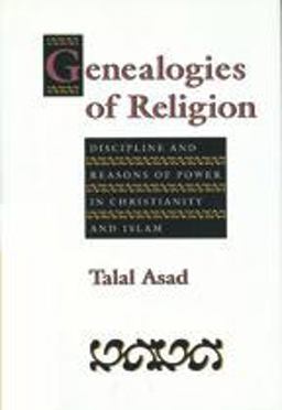 Genealogies of Religion Discipline and Reasons of Power in Christianity and Islam  9780801846328 Front Cover