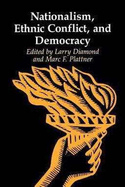 Nationalism, Ethnic Conflict, and Democracy Nationalism, Ethnic Conflict, and Democracy