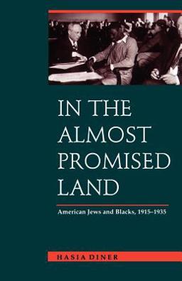 In the Almost Promised Land American Jews and Blacks, 1915-1935  9780801850653 Front Cover