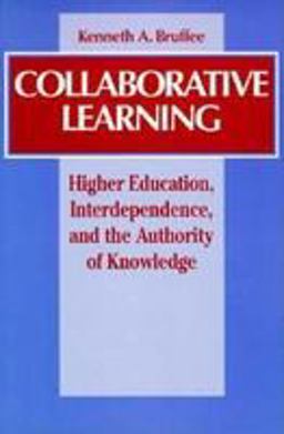 Collaborative Learning Higher Education, Interdependence, and the Authority of Knowledge  9780801852329 Front Cover