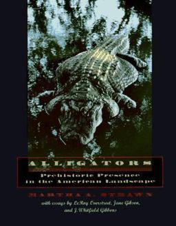 Alligators, Prehistoric Presence in the American Landscape  9780801852893 Front Cover