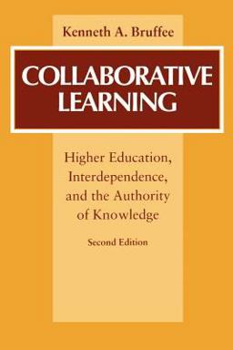 Collaborative Learning Higher Education, Interdependence, and the Authority of Knowledge 2nd 9780801859748 Front Cover