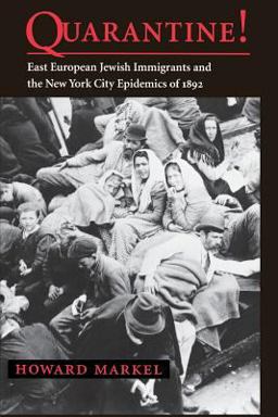 Quarantine! East European Jewish Immigrants and the New York City Epidemics of 1892  9780801861802 Front Cover