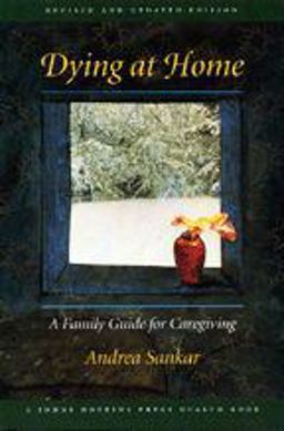 Dying at Home A Family Guide for Caregiving 2nd 9780801862038 Front Cover