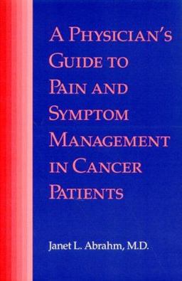 Physician's Guide to Pain and Symptom Management in Cancer Patients  9780801862465 Front Cover