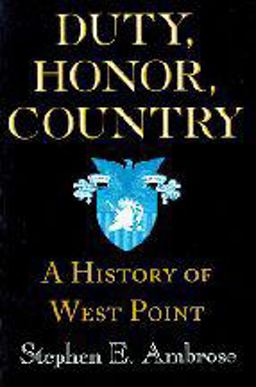 Duty, Honor, Country A History of West Point  9780801862939 Front Cover