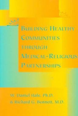 Building Healthy Communities Through Medical-Religious Partnerships  9780801863479 Front Cover
