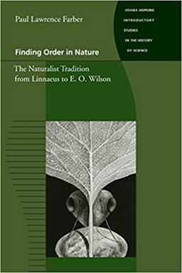 Finding Order in Nature The Naturalist Tradition from Linnaeus to E. O. Wilson  9780801863905 Front Cover