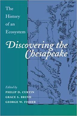 Discovering the Chesapeake The History of an Ecosystem  9780801864681 Front Cover