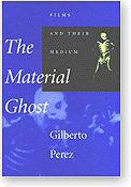 Material Ghost Films and Their Medium  9780801865237 Front Cover