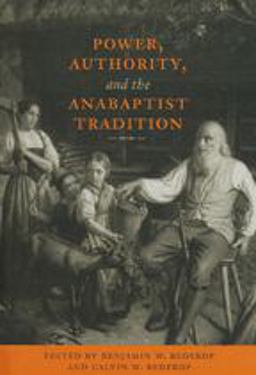 Power, Authority, and the Anabaptist Tradition  9780801866050 Front Cover