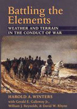 Battling the Elements Weather and Terrain in the Conduct of War  9780801866487 Front Cover