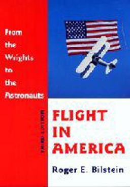 Flight in America From the Wrights to the Astronauts 3rd 9780801866852 Front Cover
