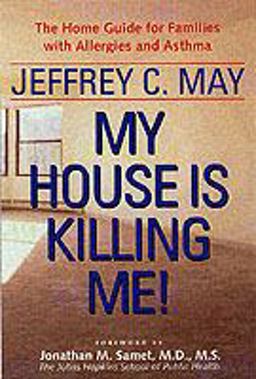 My House Is Killing Me! The Home Guide for Families with Allergies and Asthma  9780801867309 Front Cover