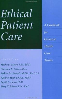 Ethical Patient Care A Casebook for Geriatric Health Care Teams  9780801867705 Front Cover