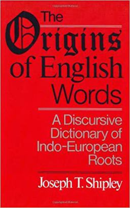 Origins of English Words A Discursive Dictionary of Indo-European Roots  9780801867842 Front Cover