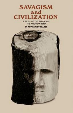 Savagism and Civilization A Study of the Indian and the American Mind  9780801869969 Front Cover
