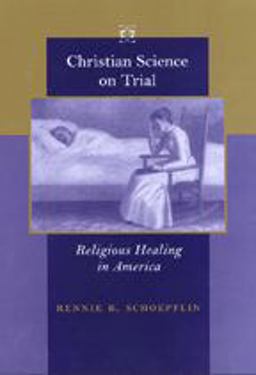 Christian Science on Trial Religious Healing in America 1st 2002 9780801870576 Front Cover