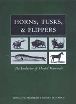 Horns, Tusks, and Flippers The Evolution of Hoofed Mammals  9780801871351 Front Cover