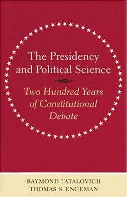 Presidency and Political Science Two Hundred Years of Constitutional Debate  9780801873225 Front Cover