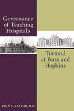 Governance of Teaching Hospitals Turmoil at Penn and Hopkins  9780801874208 Front Cover
