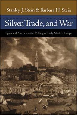 Silver, Trade, and War Spain and America in the Making of Early Modern Europe  9780801877551 Front Cover