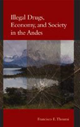 Illegal Drugs, Economy, and Society in the Andes  9780801878541 Front Cover