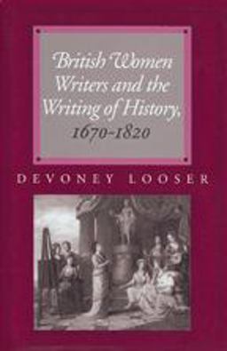 British Women Writers and the Writing of History, 1670-1820