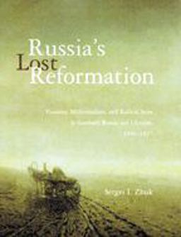Russia's Lost Reformation Peasants, Millennialism, and Radical Sects in Southern Russia and Ukraine, 1830-1917  9780801879159 Front Cover