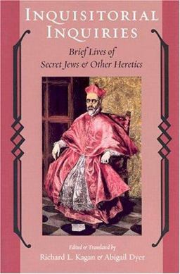 Inquisitorial Inquiries Brief Lives of Secret Jews and Other Heretics  9780801879241 Front Cover