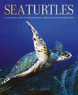 Sea Turtles A Complete Guide to Their Biology, Behavior, and Conservation  9780801880070 Front Cover