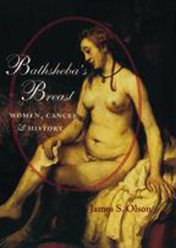 Bathsheba's Breast Women, Cancer, and History  9780801880643 Front Cover