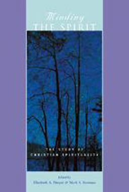 Minding the Spirit The Study of Christian Spirituality  9780801880773 Front Cover