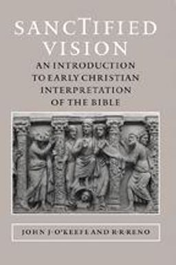 Sanctified Vision An Introduction to Early Christian Interpretation of the Bible  9780801880889 Front Cover