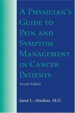 Physician's Guide to Pain and Symptom Management in Cancer Patients 2nd 9780801881015 Front Cover