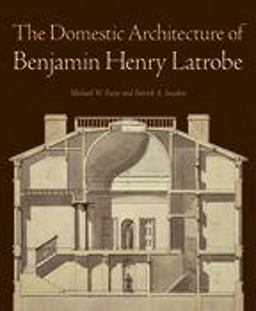 Domestic Architecture of Benjamin Henry Latrobe  9780801881046 Front Cover