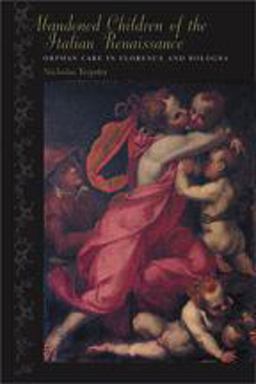 Abandoned Children of the Italian Renaissance Orphan Care in Florence and Bologna  9780801881848 Front Cover