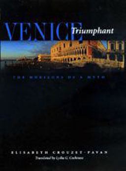 Venice Triumphant The Horizons of a Myth  9780801881893 Front Cover