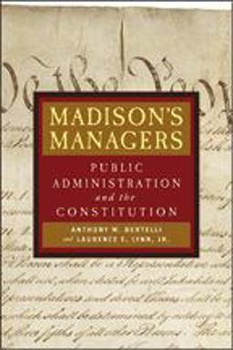 Madison's Managers Public Administration and the Constitution  9780801883194 Front Cover