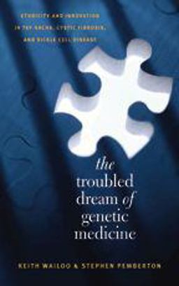 Troubled Dream of Genetic Medicine Ethnicity and Innovation in Tay-Sachs, Cystic Fibrosis, and Sickle Cell Disease  9780801883262 Front Cover