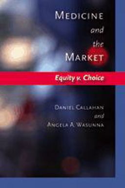 Medicine and the Market Equity V. Choice  9780801883392 Front Cover