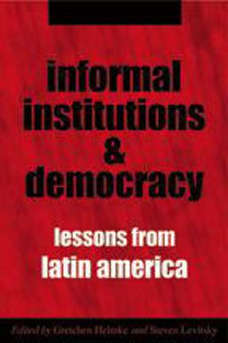 Informal Institutions and Democracy Lessons from Latin America  9780801883521 Front Cover