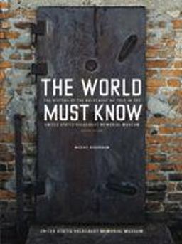 World Must Know The History of the Holocaust as Told in the United States Holocaust Memorial Museum 2nd 9780801883583 Front Cover