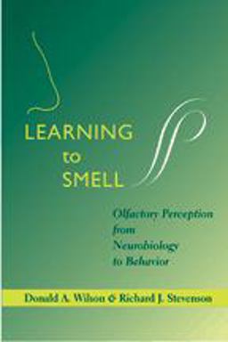 Learning to Smell Olfactory Perception from Neurobiology to Behavior  9780801883682 Front Cover